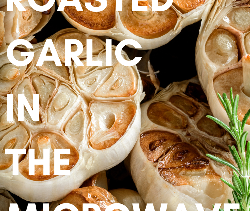 Roasted Garlic in the Microwave