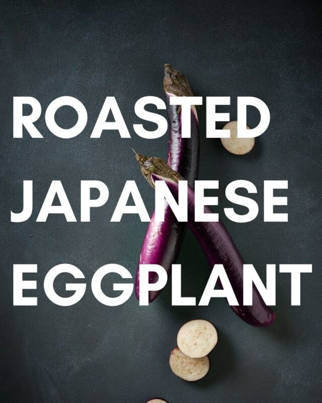 roasted japanese eggplant